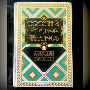 Bright Young Things- A Modern Guide to the Roaring Twenties